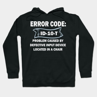 Coder's / Programmer Humour - Error Code ID-10-T - Problem caused by defective input device located in a chair. Hoodie